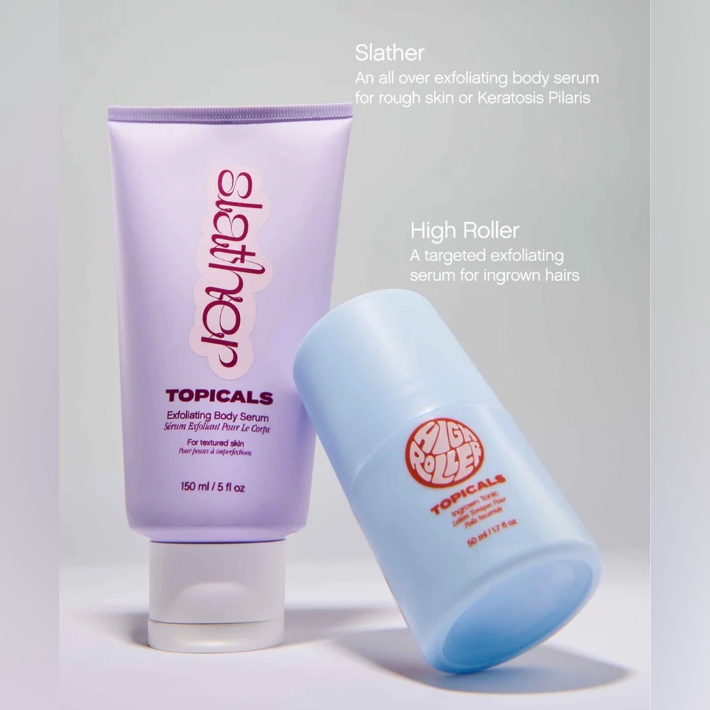 Topicals - Slather Exfoliating Body Serum and High Roller Ingrown Hair Tonic